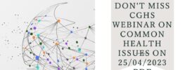 Don't miss CGHS webinar on common health issues on 25/04/2023 PDF