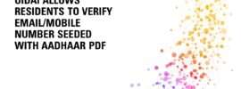 UIDAI allows residents to verify email/mobile number seeded with Aadhaar PDF