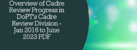 Overview of Cadre Review Progress in DoPT's Cadre Review Division - Jan 2016 to June 2023 PDF